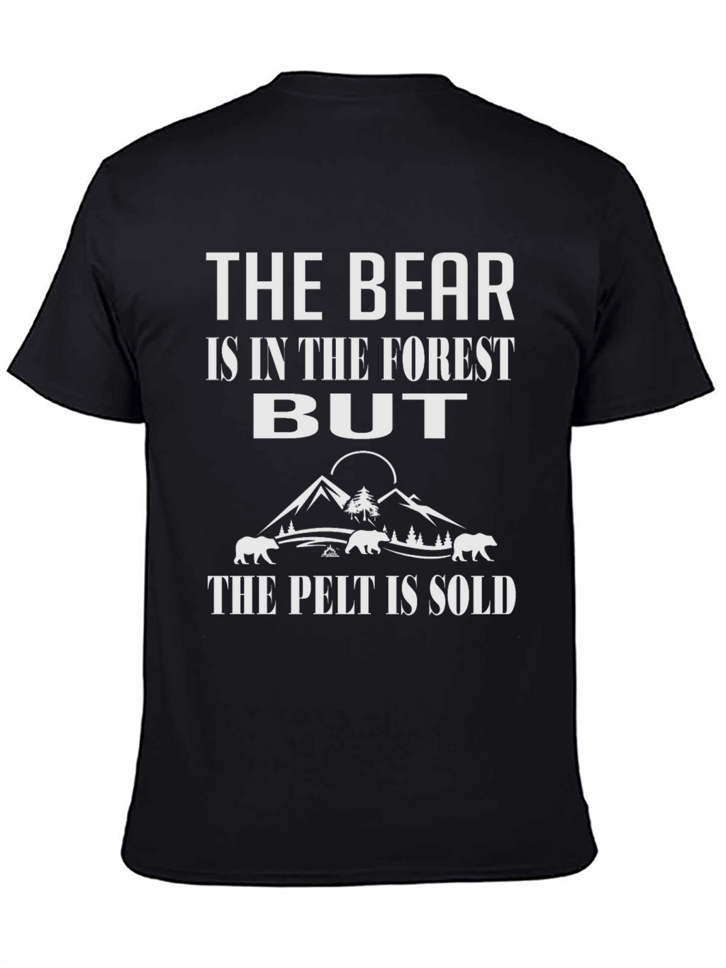 The Bear Is In The Forest T-Shirt
