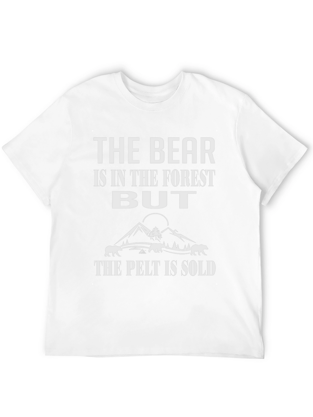 The Bear Is In The Forest T-Shirt