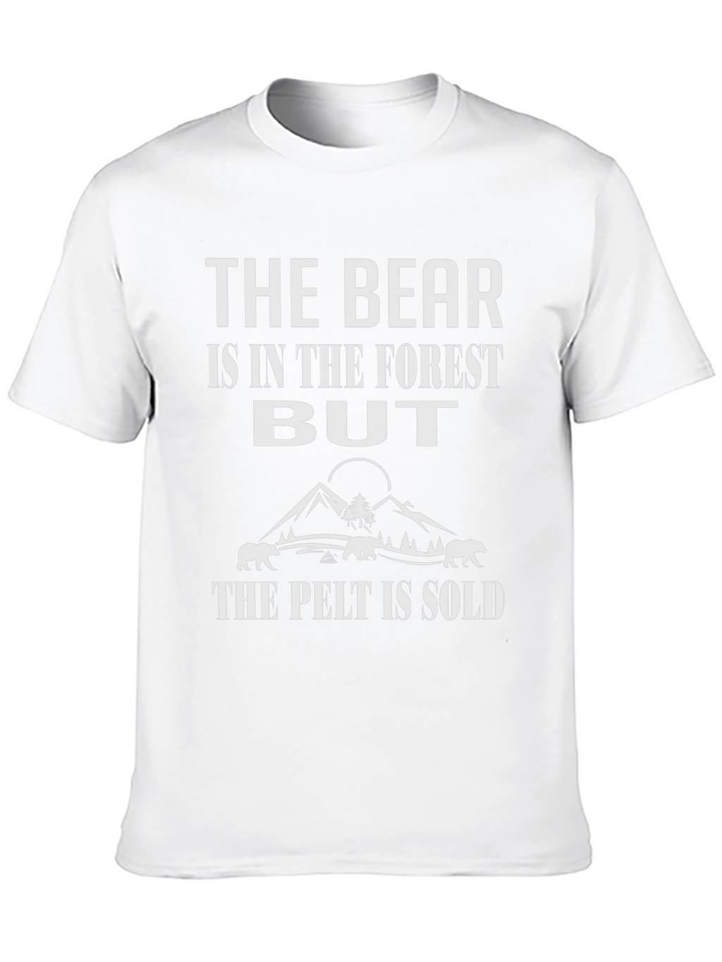 The Bear Is In The Forest T-Shirt