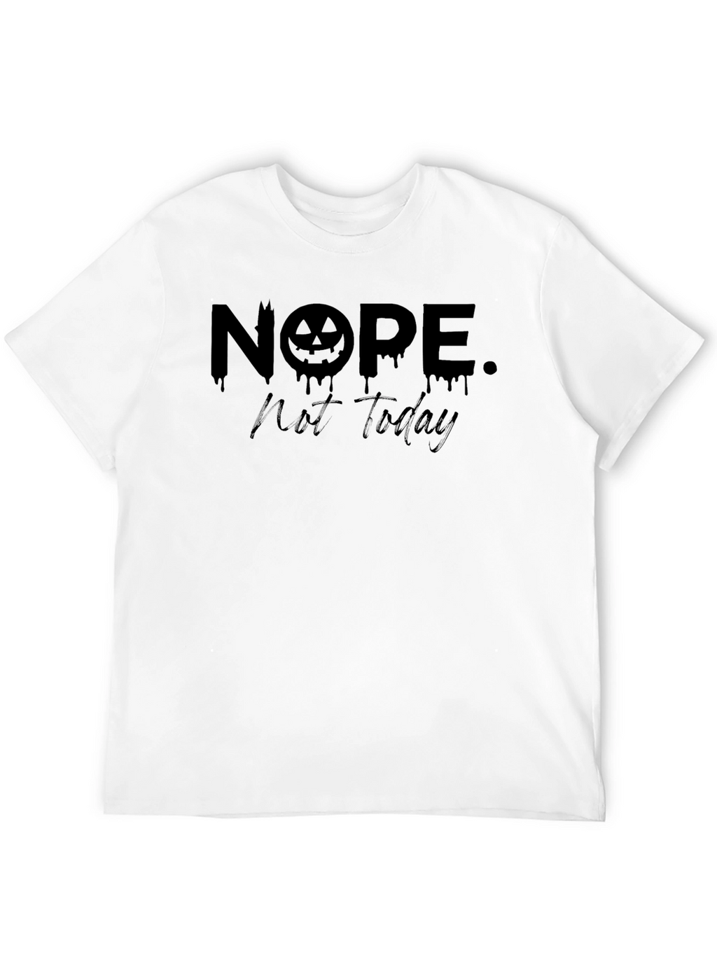 Nope Not Today Halloween T-Shirt
