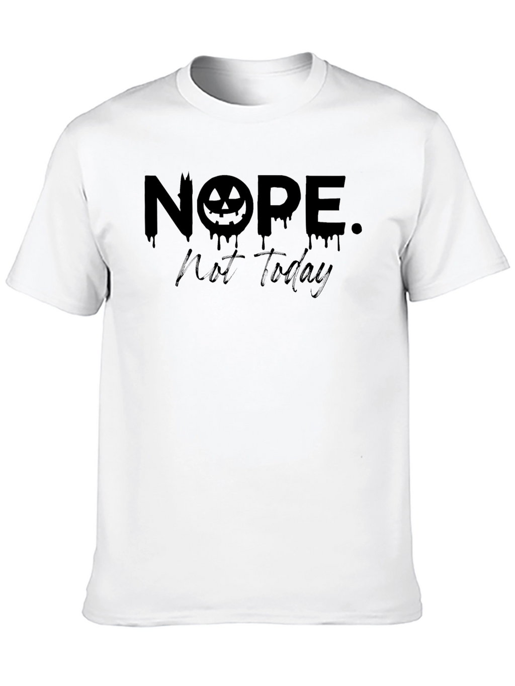 Nope Not Today Halloween T-Shirt