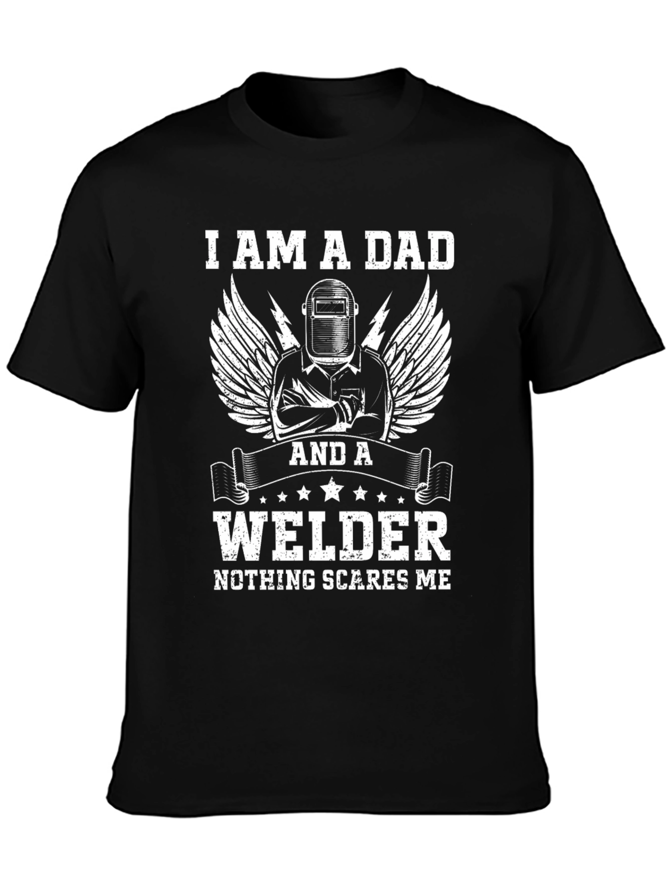 I Am A Dad Welder T-Shirt - Nothing Scares Me Funny Gift