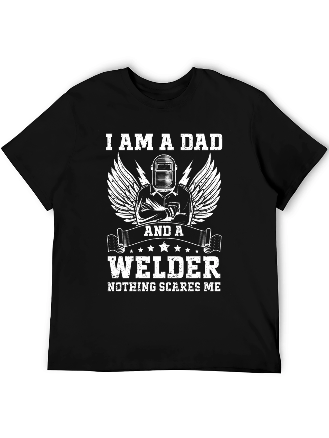 I Am A Dad Welder T-Shirt - Nothing Scares Me Funny Gift