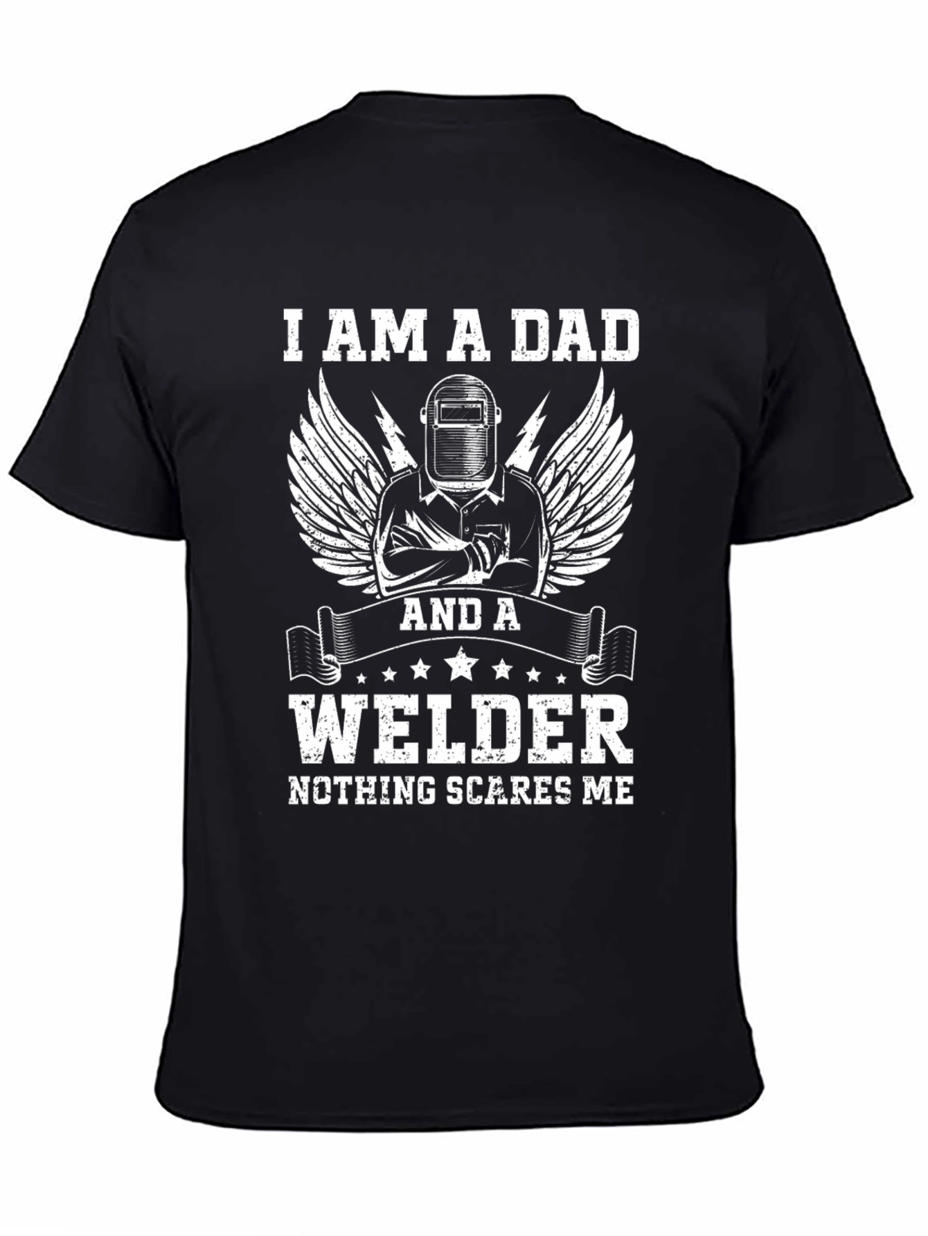 I Am A Dad Welder T-Shirt - Nothing Scares Me Funny Gift