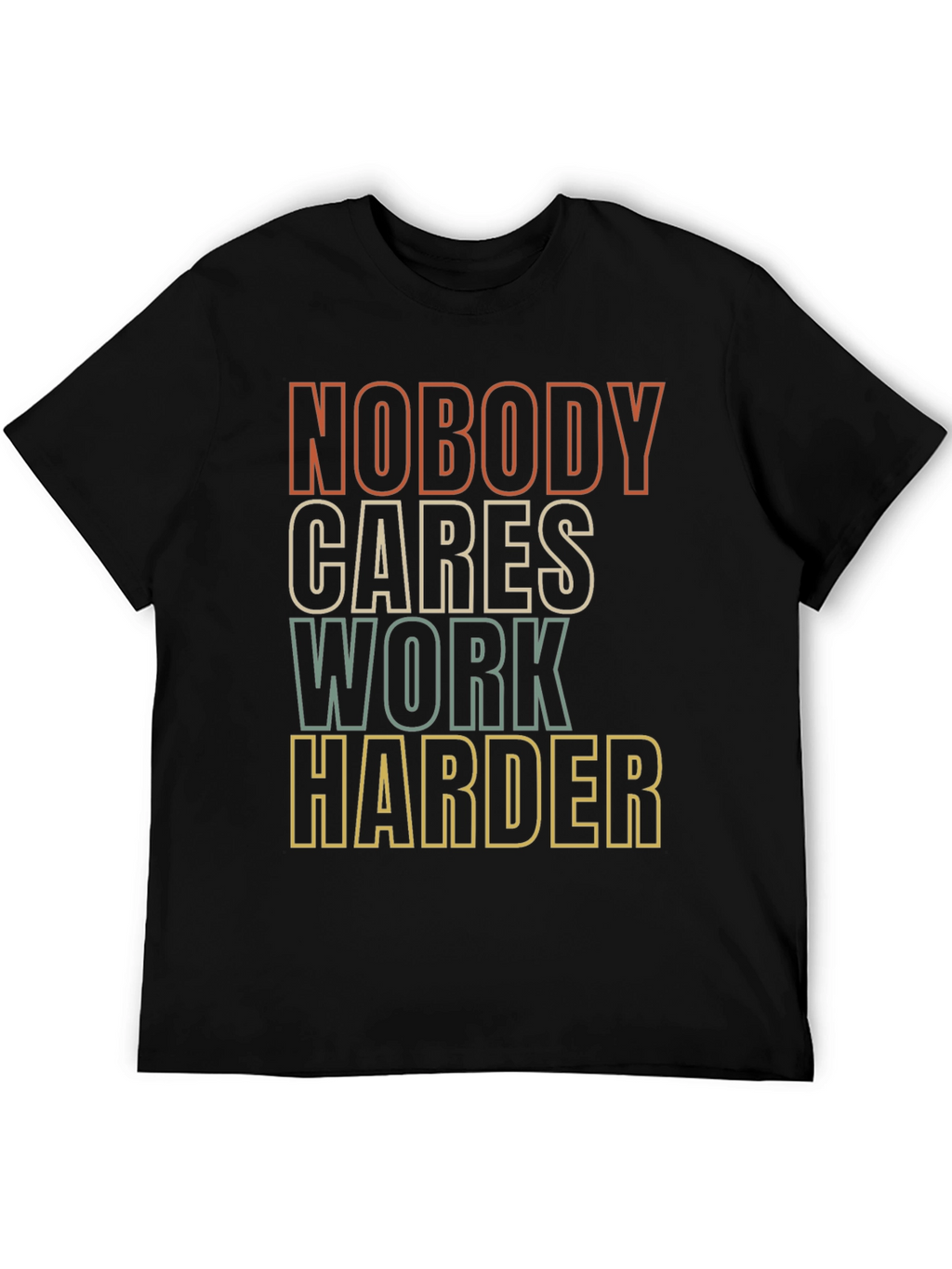 Motivational Graphic Tee - Nobody Cares Work Harder