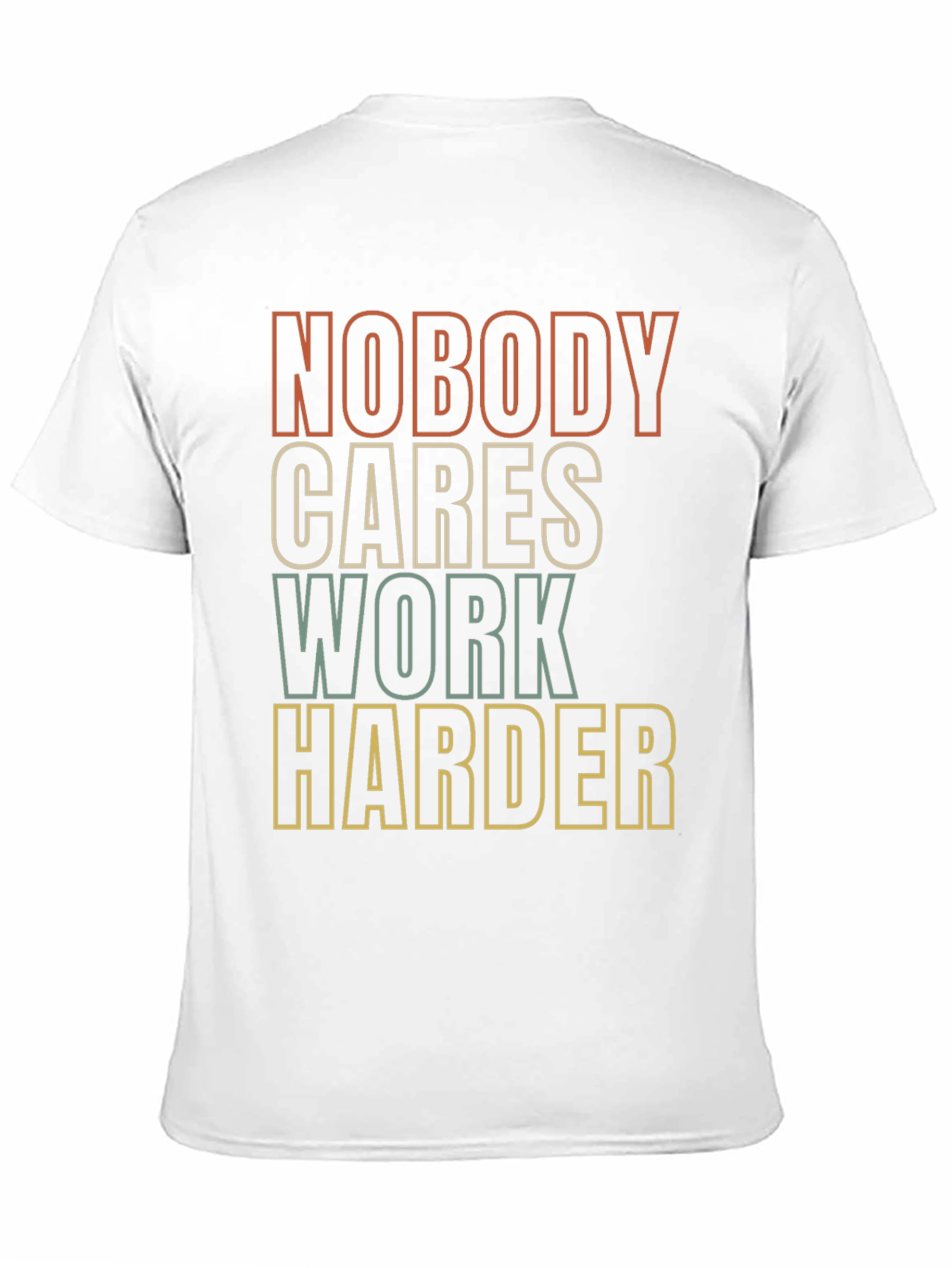 Motivational Graphic Tee - Nobody Cares Work Harder
