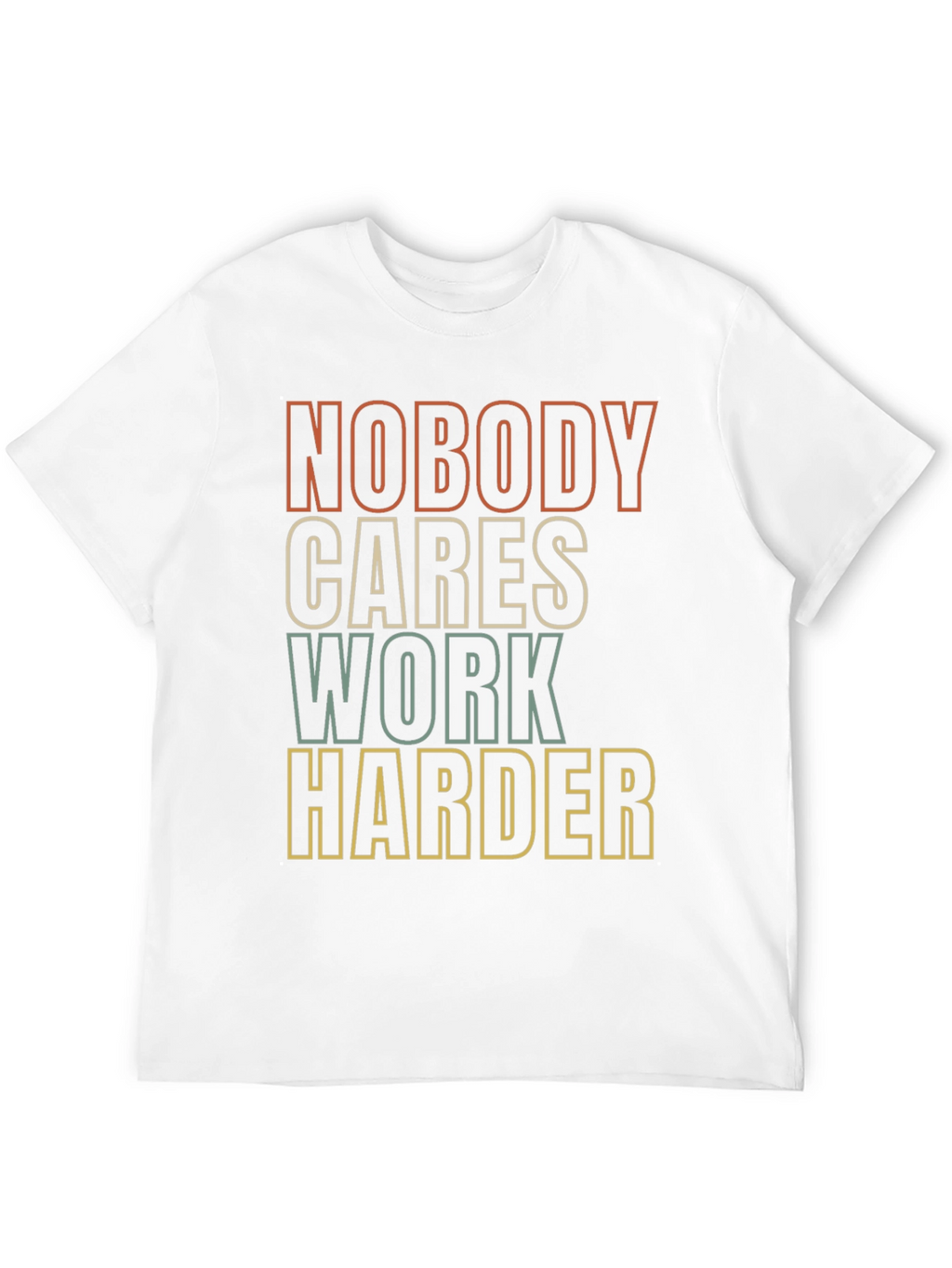 Motivational Graphic Tee - Nobody Cares Work Harder