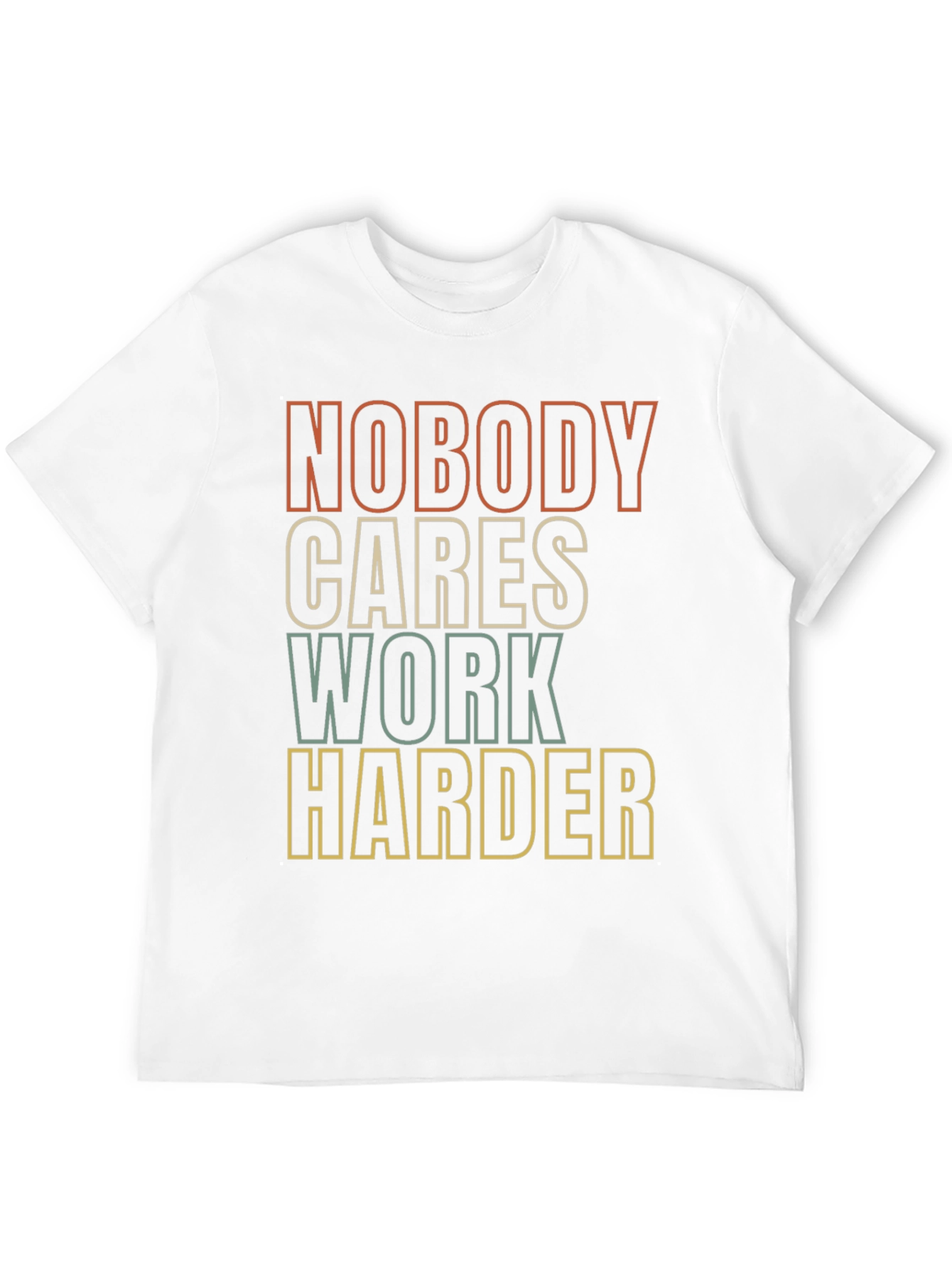 Motivational Graphic Tee - Nobody Cares Work Harder