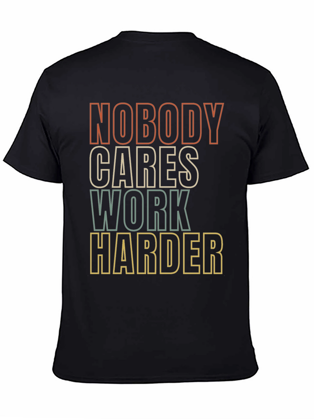 Motivational Graphic Tee - Nobody Cares Work Harder