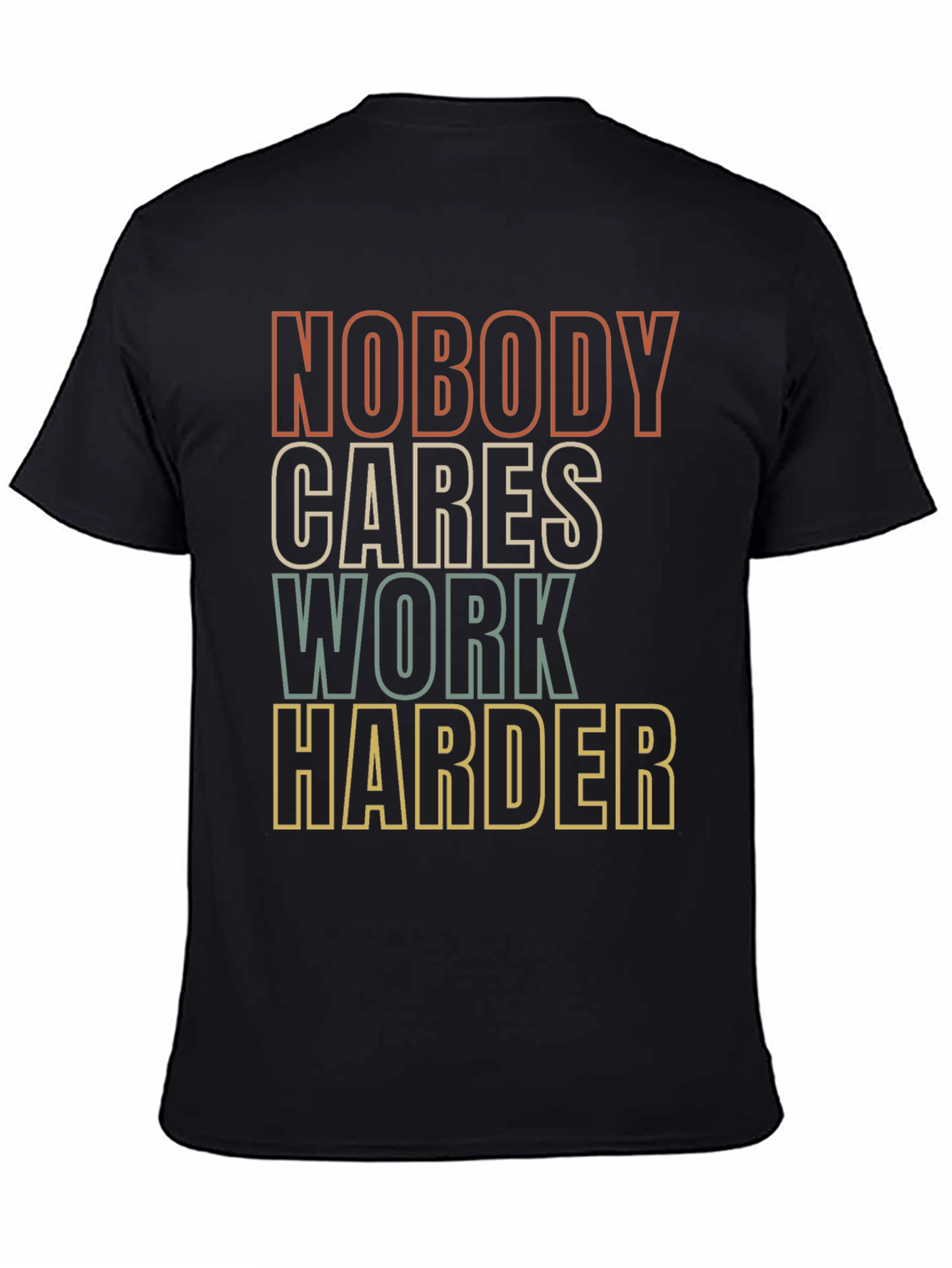 Motivational Graphic Tee - Nobody Cares Work Harder