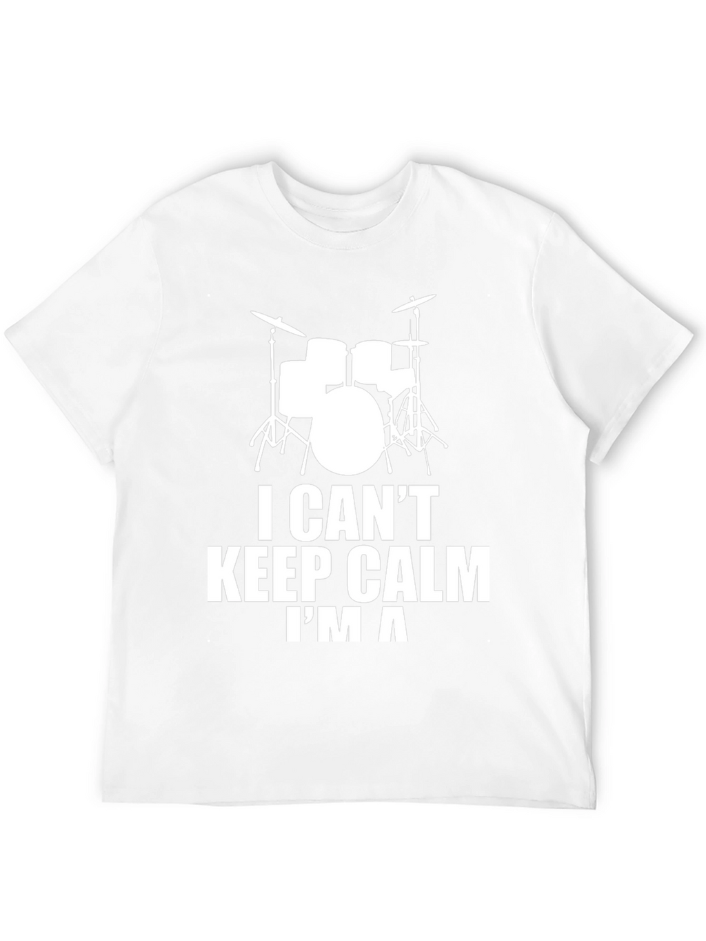 I Cant Keep Calm Im A Drummer T-Shirt