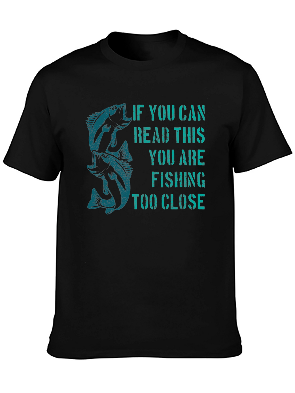 Fishing T-Shirt - Read This Youre Too Close