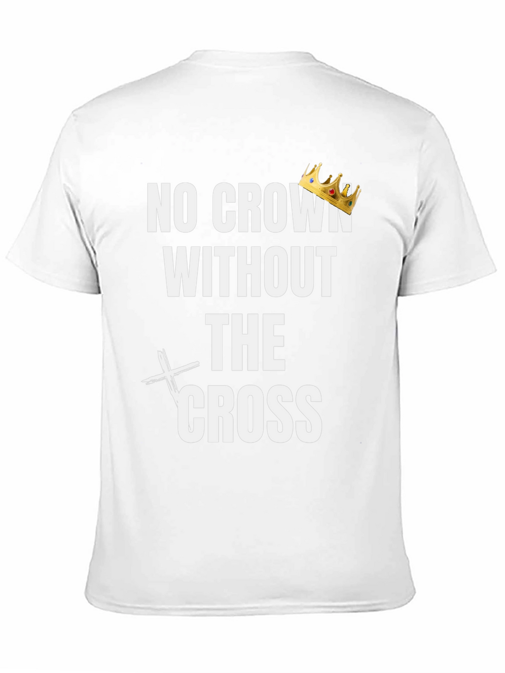 No Crown Without the Cross Graphic Tee