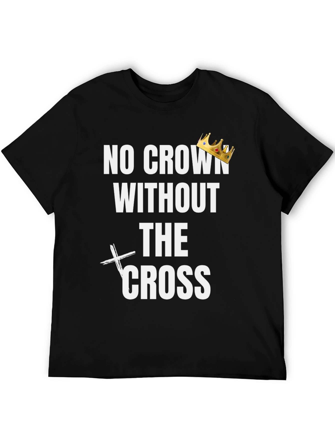 No Crown Without the Cross Graphic Tee