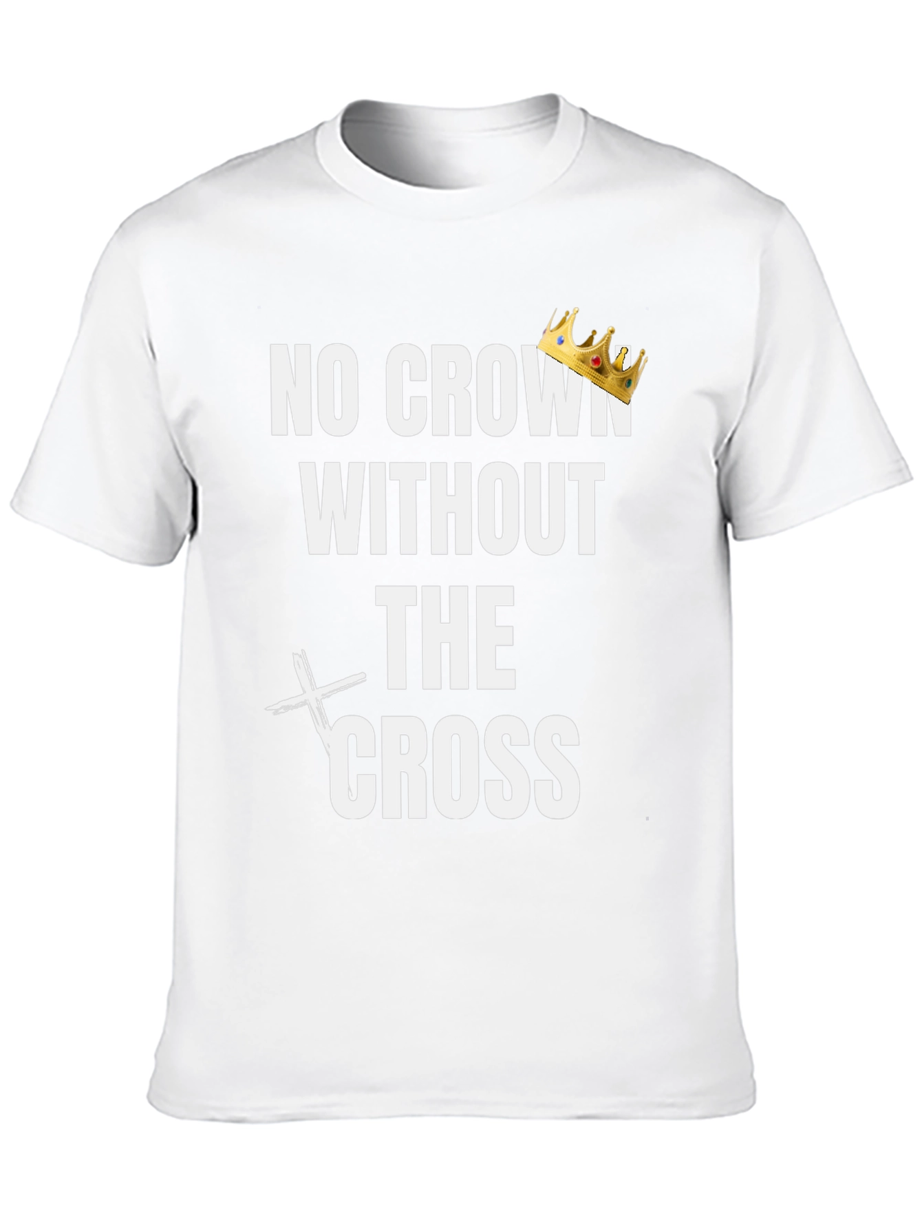 No Crown Without the Cross Graphic Tee
