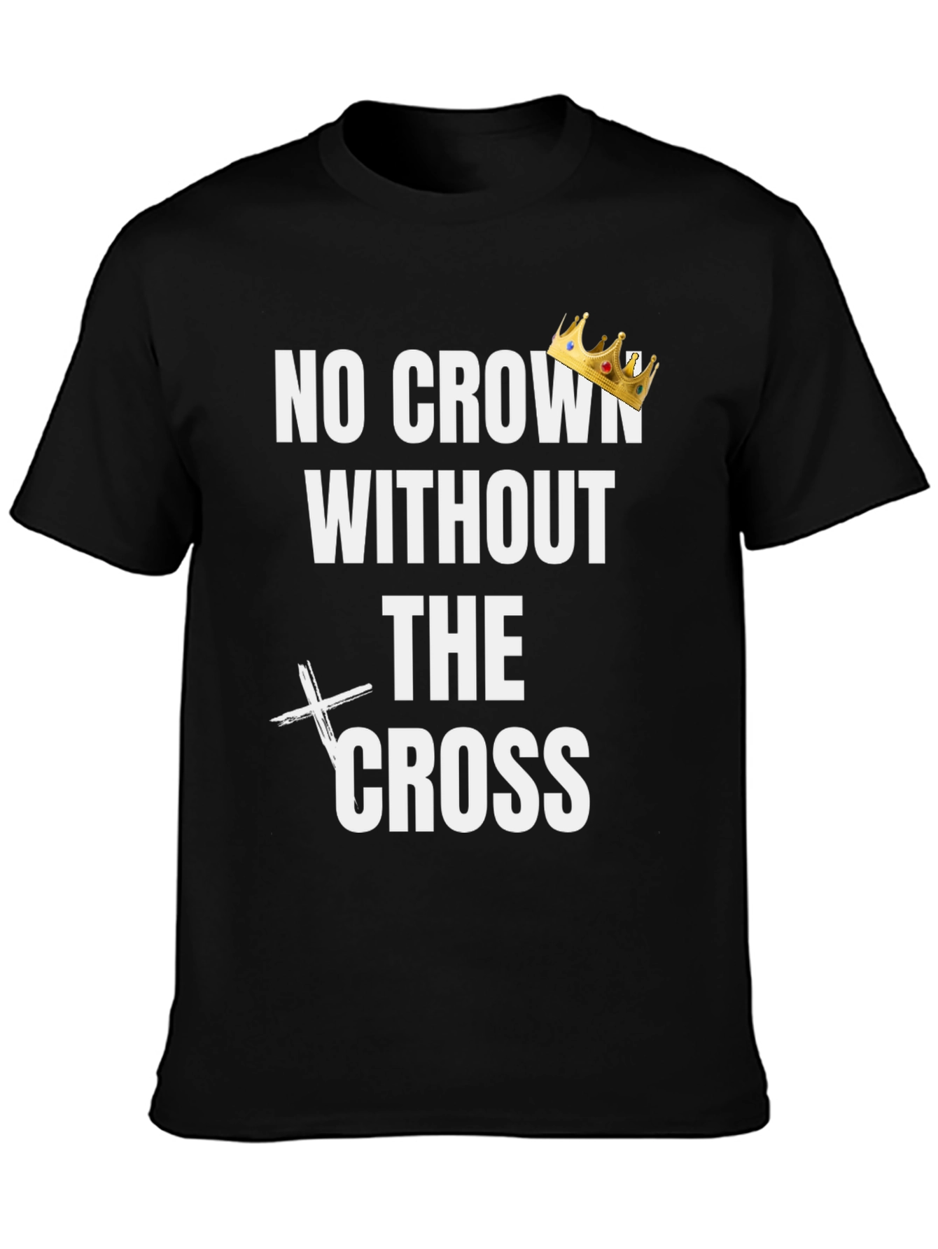 No Crown Without the Cross Graphic Tee