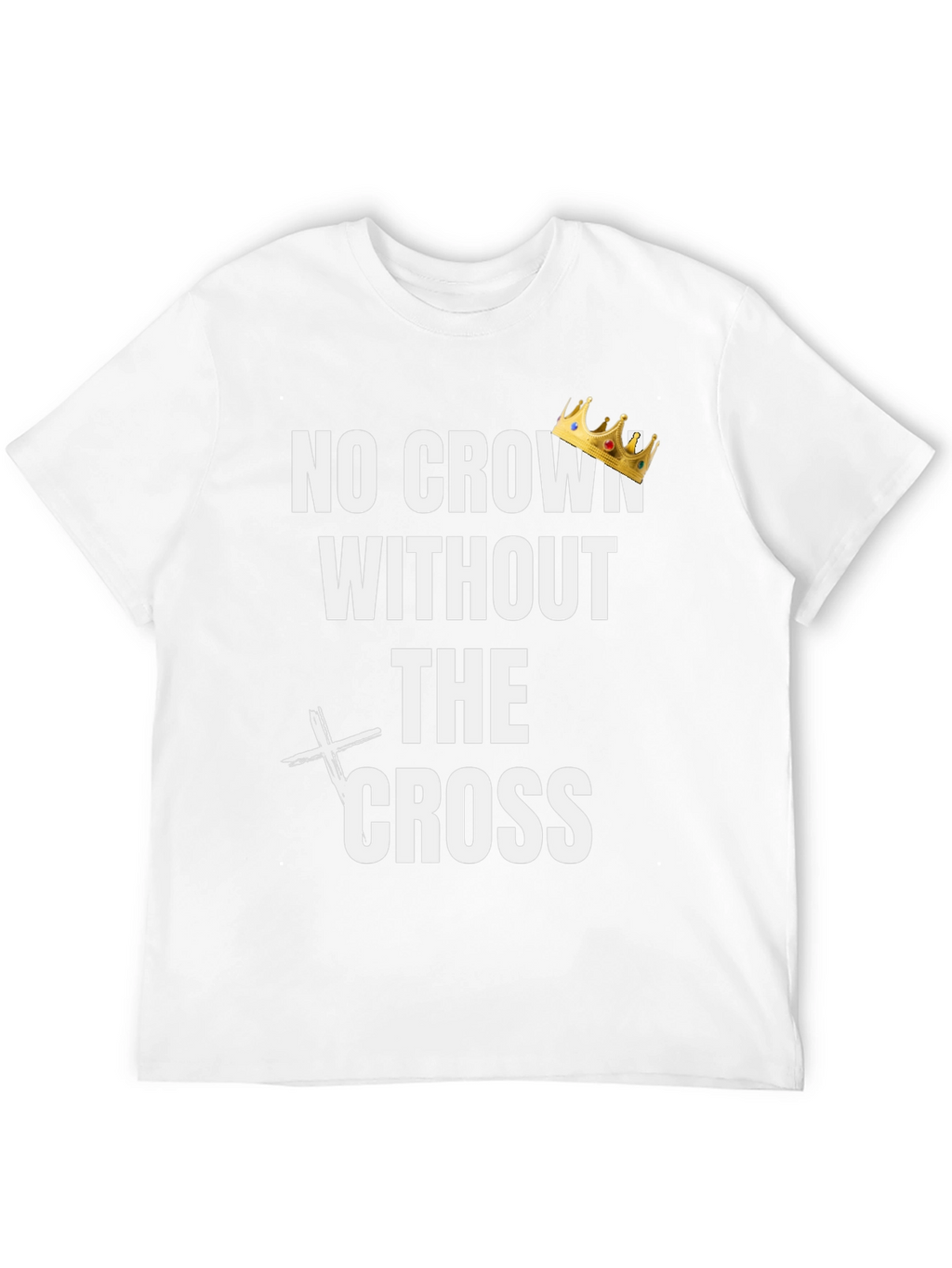No Crown Without the Cross Graphic Tee