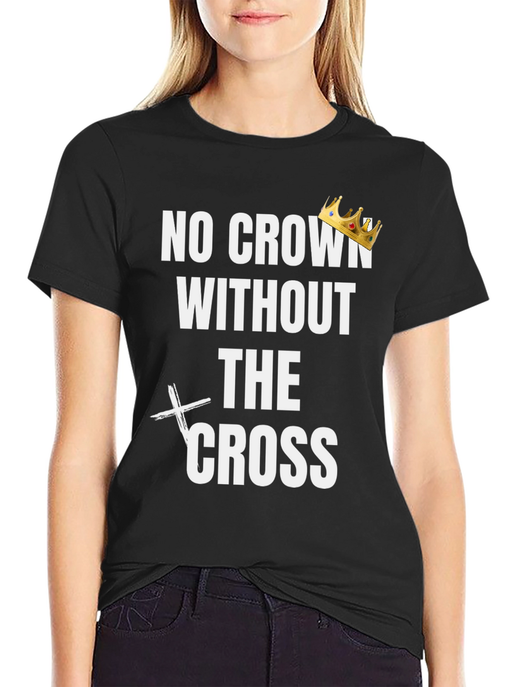 No Crown Without the Cross Graphic Tee