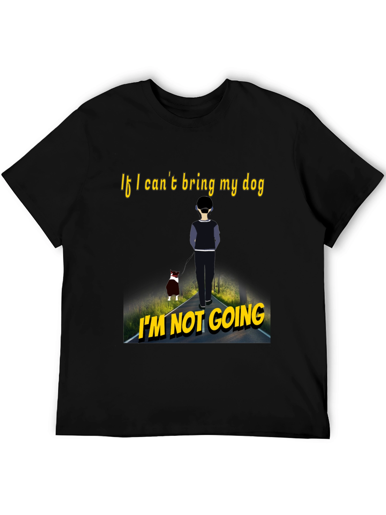 Dog Lovers Tee: If I Cant Bring My Dog Im Not Going T-Shirt