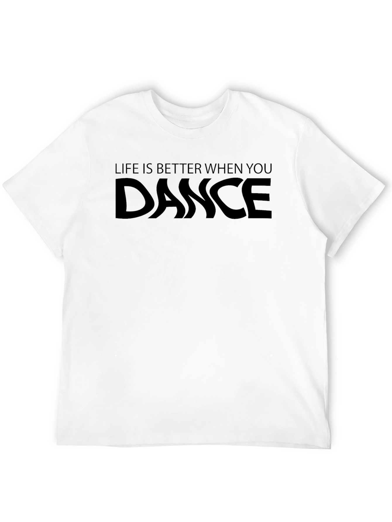 Dance T-Shirt - Life is Better When You Dance