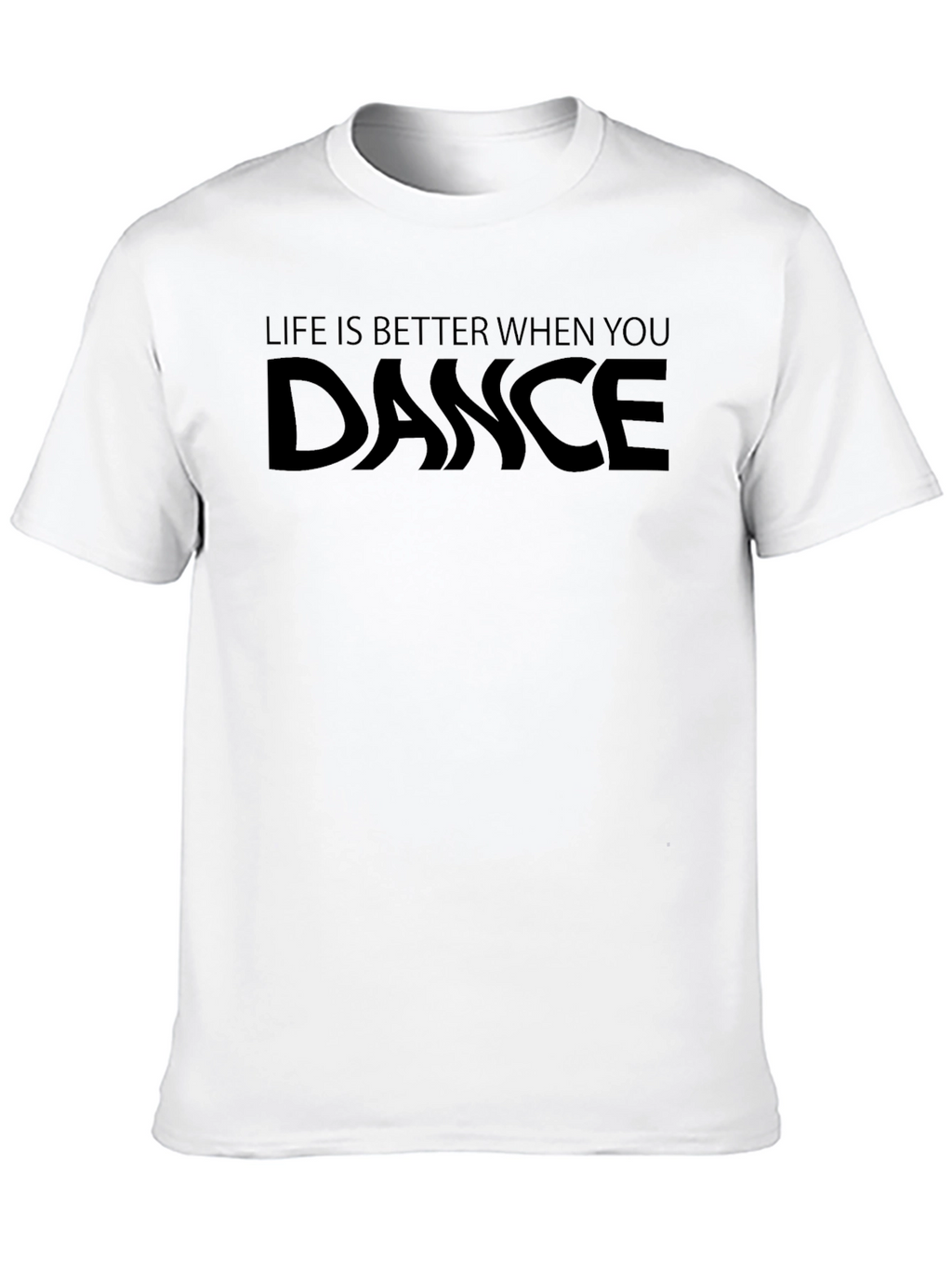 Dance T-Shirt - Life is Better When You Dance