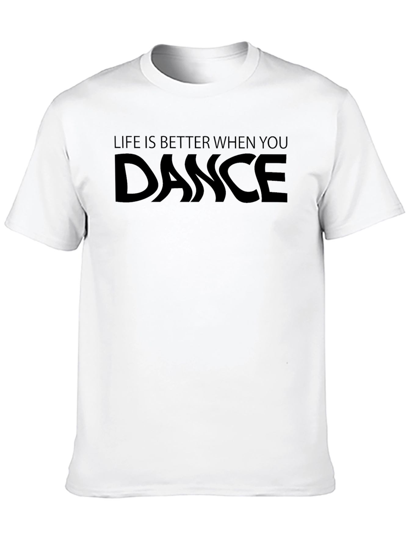 Dance T-Shirt - Life is Better When You Dance