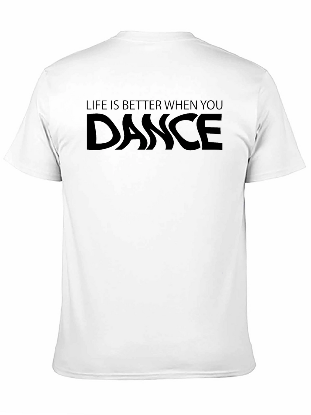 Dance T-Shirt - Life is Better When You Dance