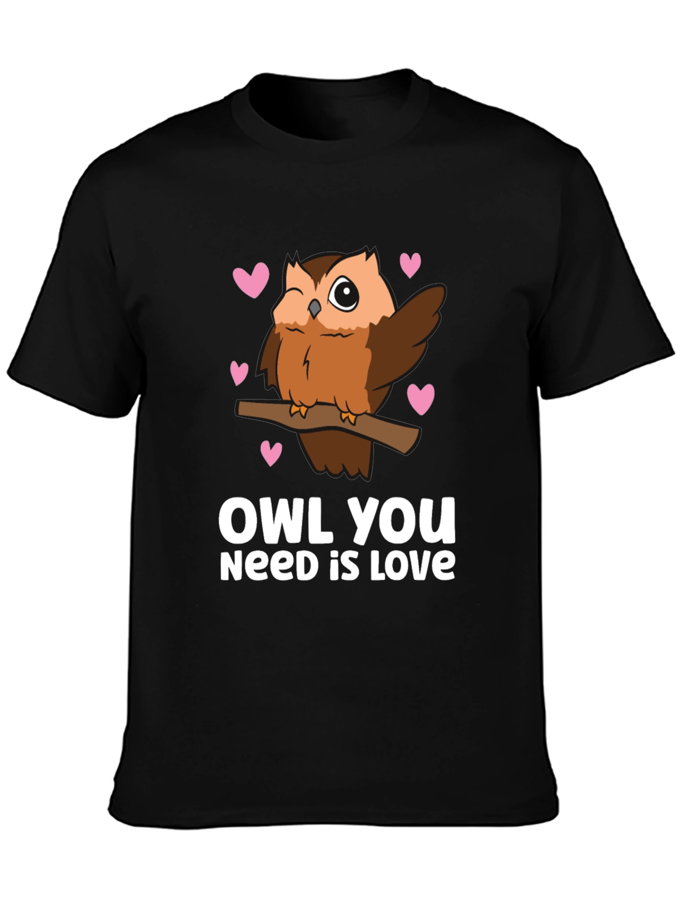Owl You Need is Love - Cute Graphic Tee
