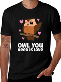 Owl You Need is Love - Cute Graphic Tee