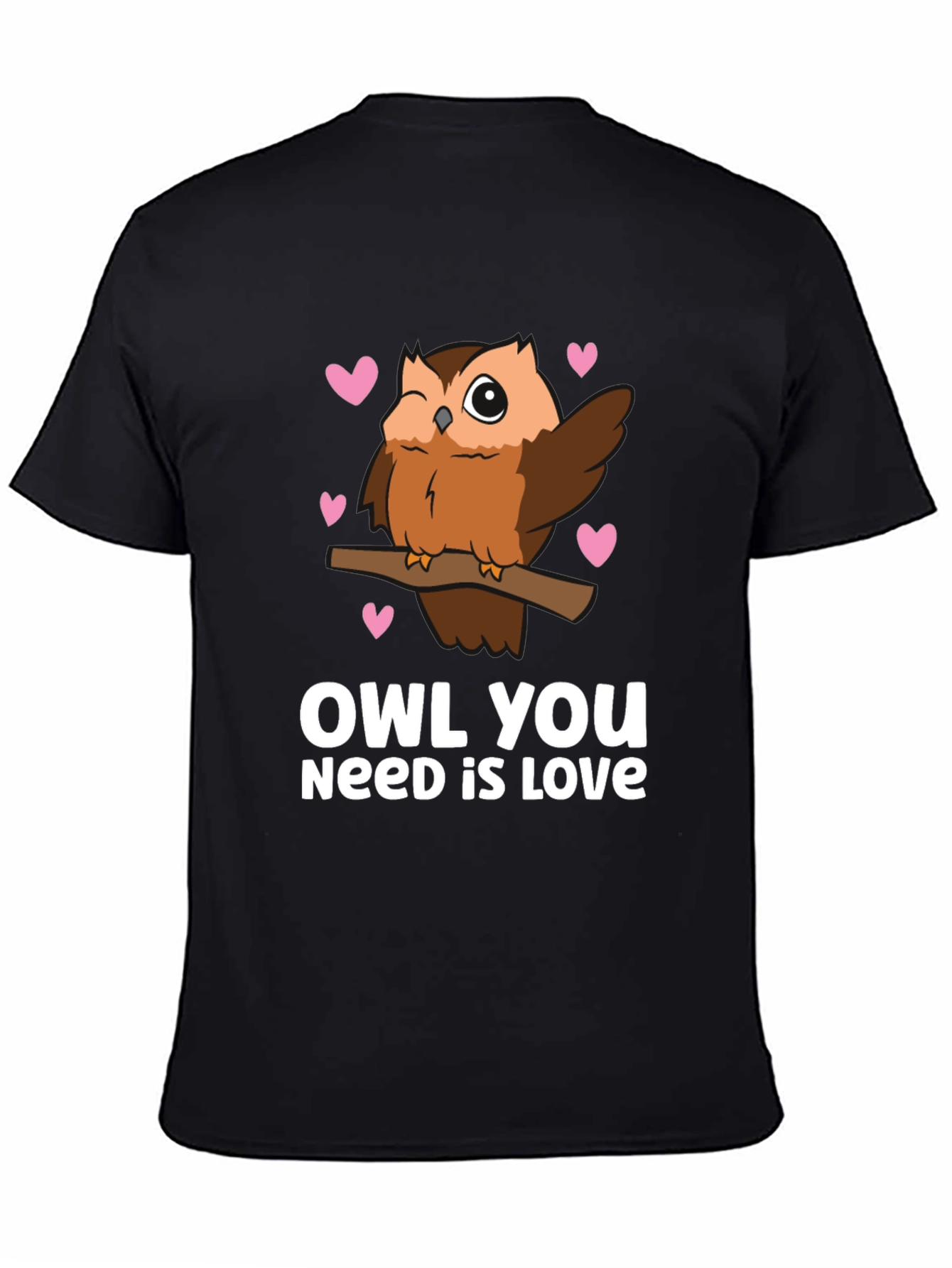 Owl You Need is Love - Cute Graphic Tee