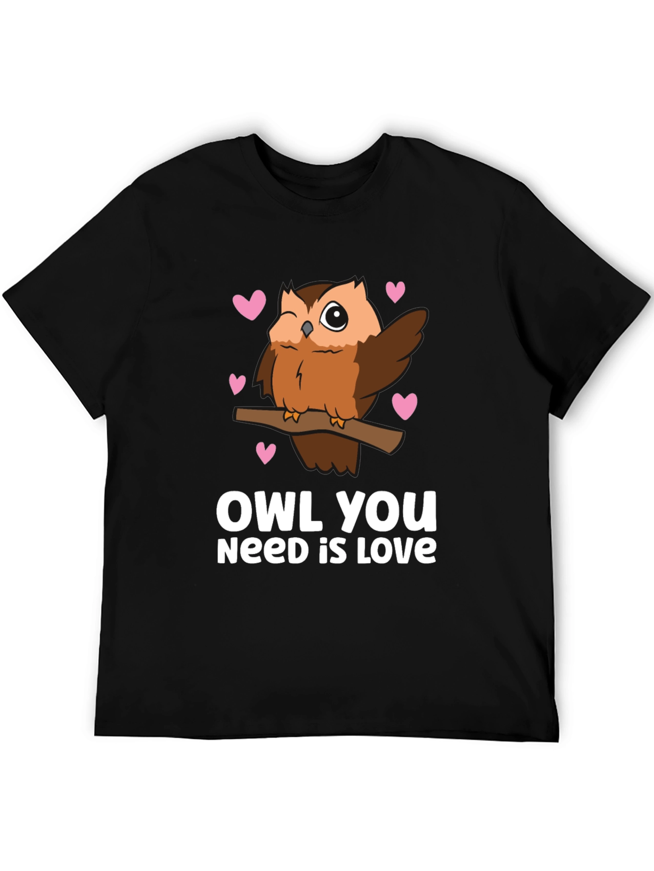Owl You Need is Love - Cute Graphic Tee