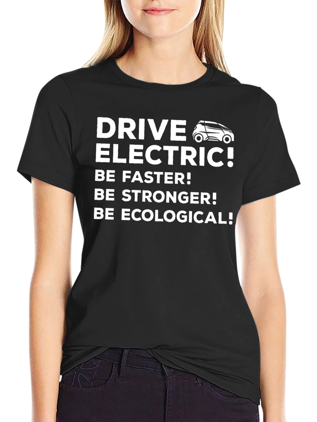Drive Electric T-Shirt - Be Faster Stronger Ecological!