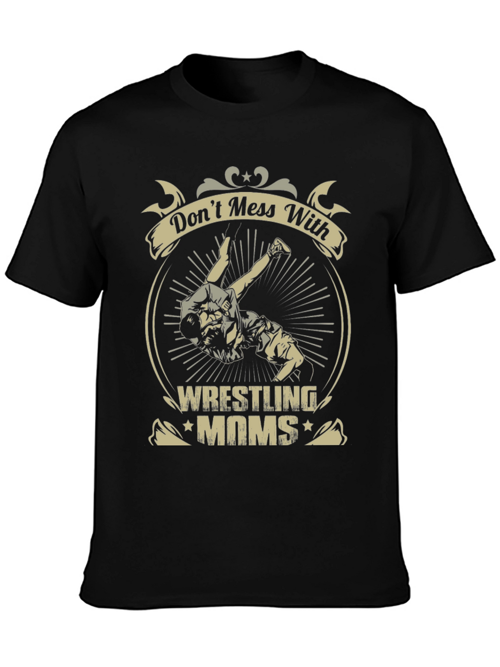 Wrestling Moms T-Shirt - Dont Mess With Us!