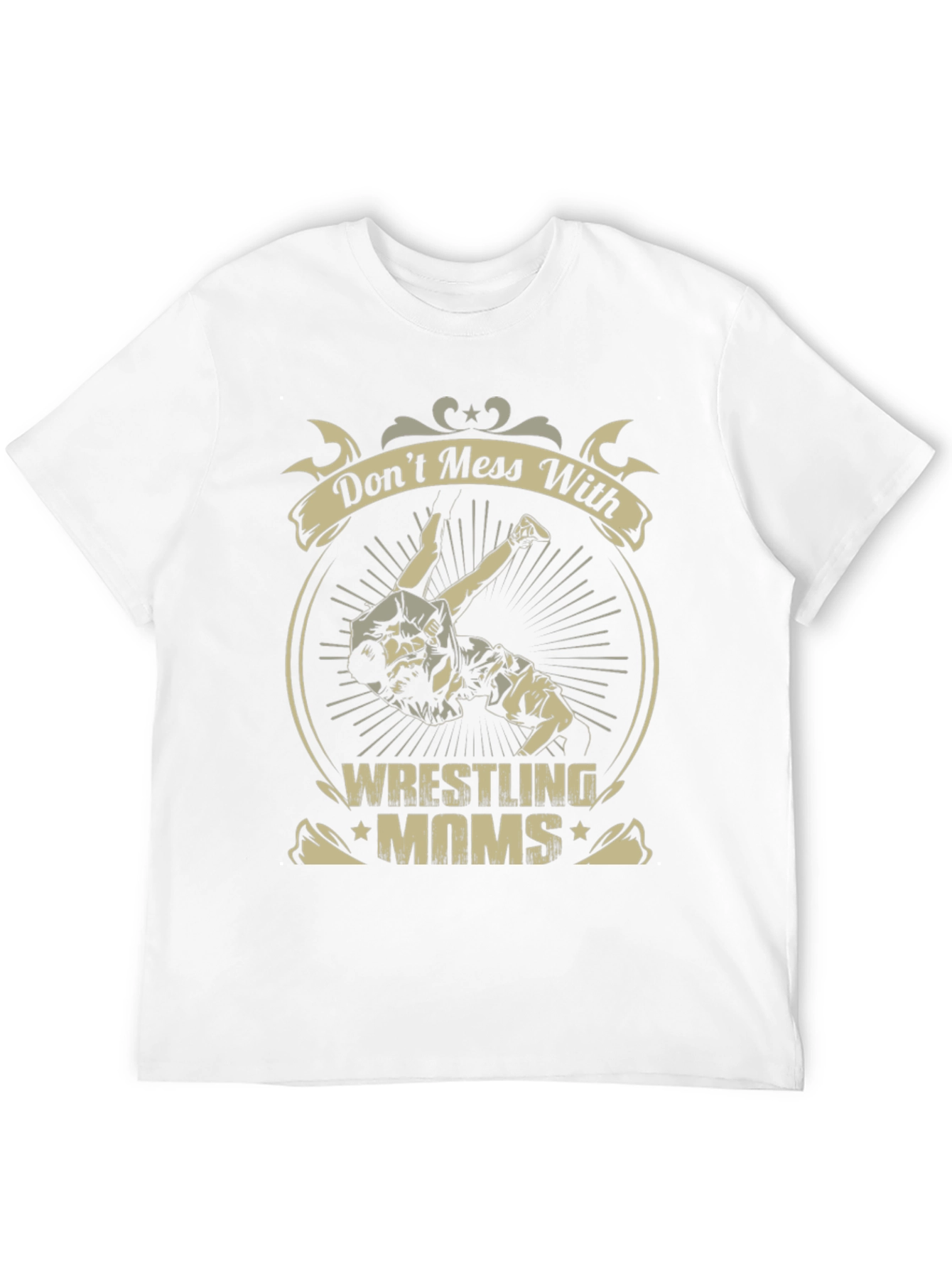 Wrestling Moms T-Shirt - Dont Mess With Us!
