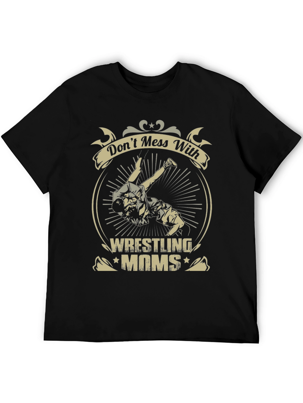 Wrestling Moms T-Shirt - Dont Mess With Us!