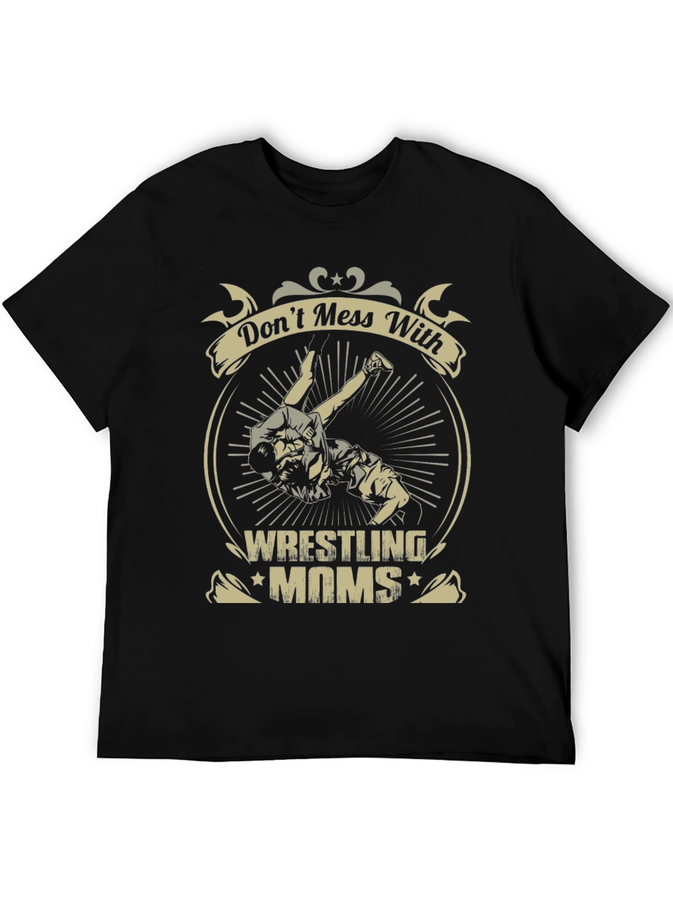 Wrestling Moms T-Shirt - Dont Mess With Us!