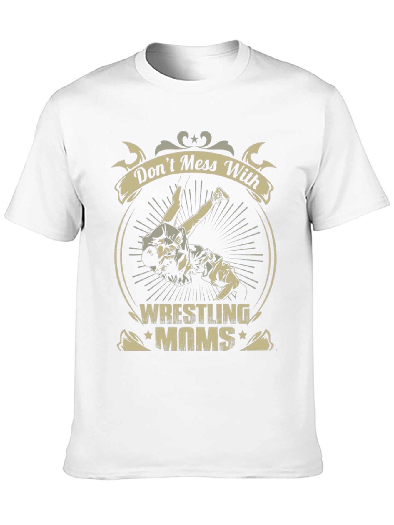 Wrestling Moms T-Shirt - Dont Mess With Us!