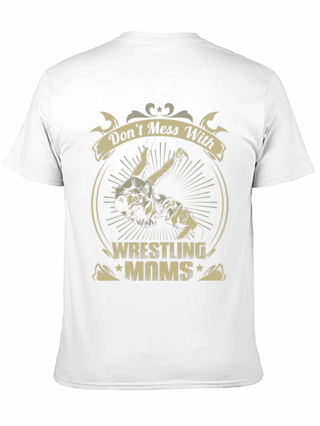 Wrestling Moms T-Shirt - Dont Mess With Us!
