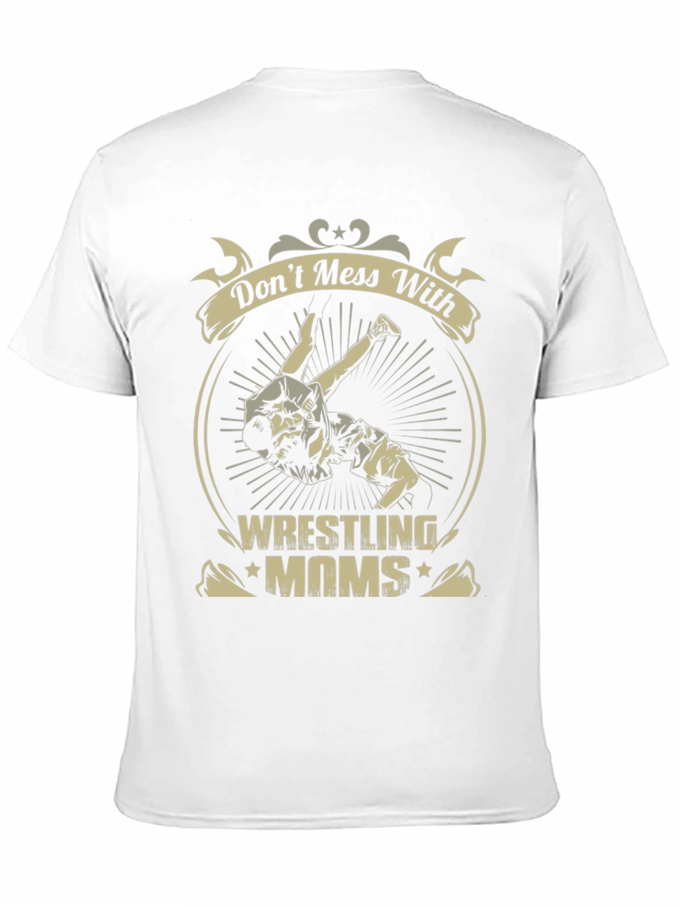 Wrestling Moms T-Shirt - Dont Mess With Us!