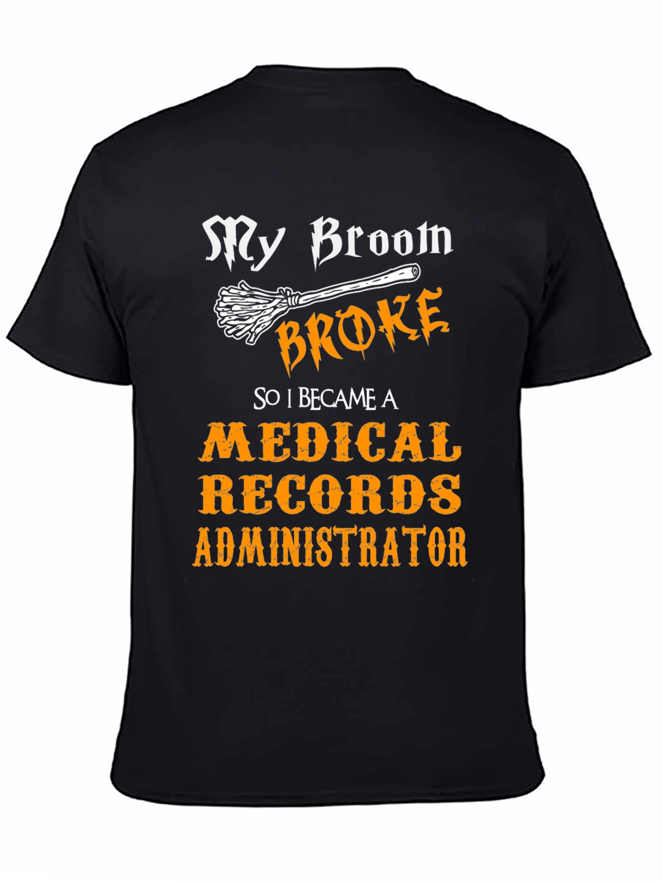Broom Broke Medical Records Administrator T-Shirt