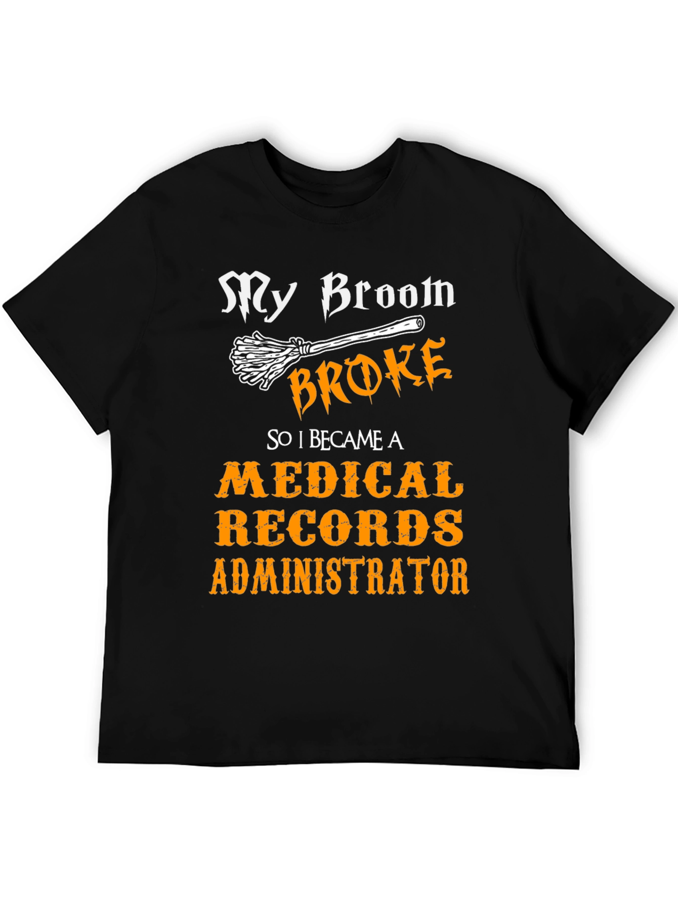 Broom Broke Medical Records Administrator T-Shirt