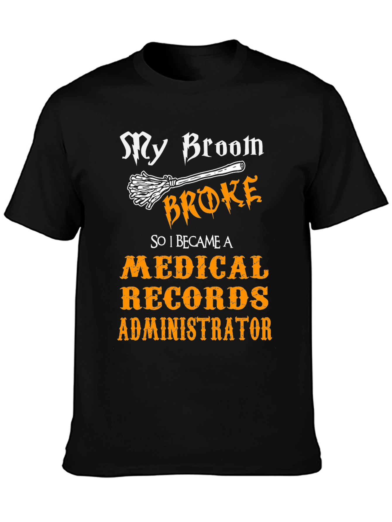 Broom Broke Medical Records Administrator T-Shirt