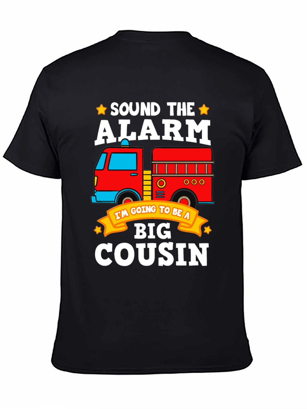 Sound the Alarm! Big Cousin Firetruck T-Shirt