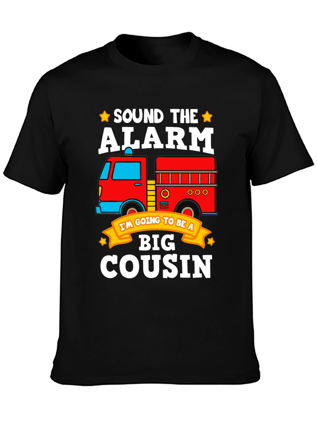 Sound the Alarm! Big Cousin Firetruck T-Shirt