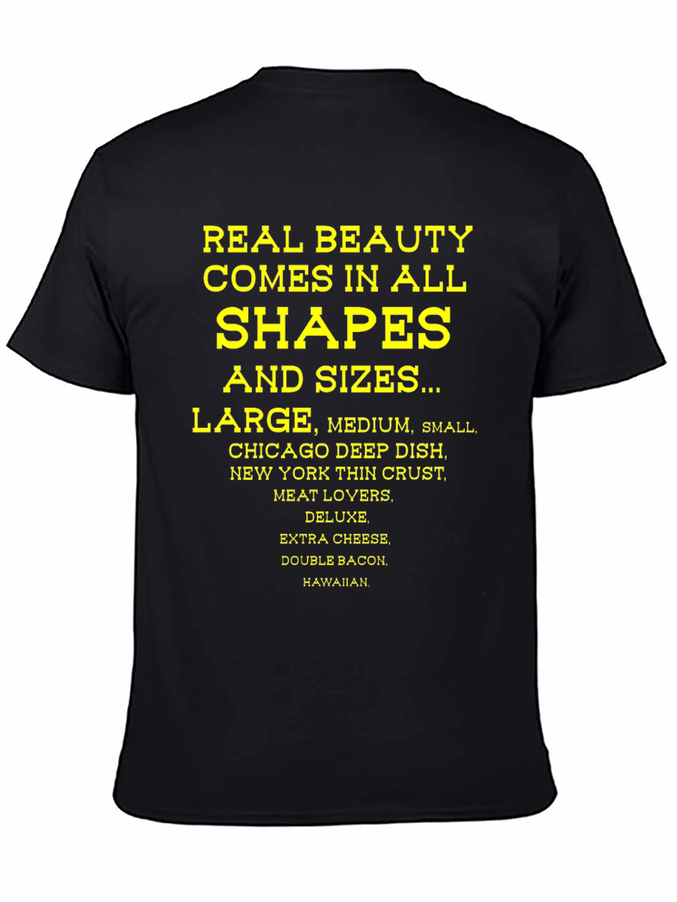 Real Beauty Comes in All Shapes & Sizes Pizza T-Shirt