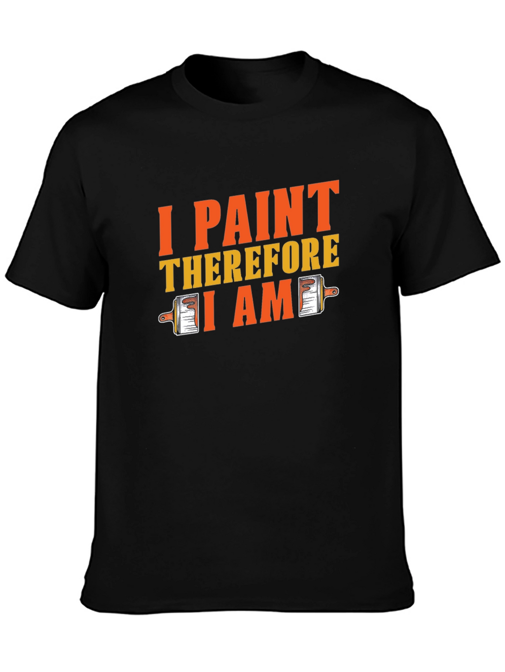 I Paint Therefore I Am Black Graphic T-Shirt