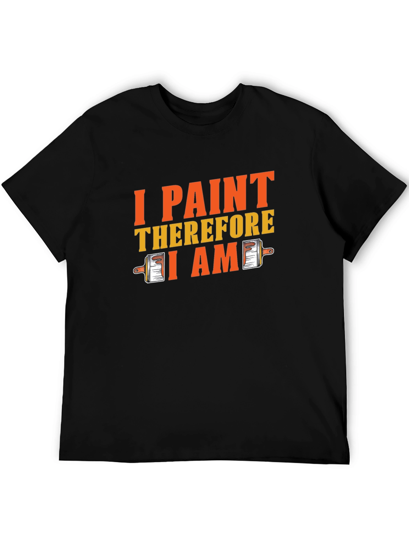 I Paint Therefore I Am Black Graphic T-Shirt