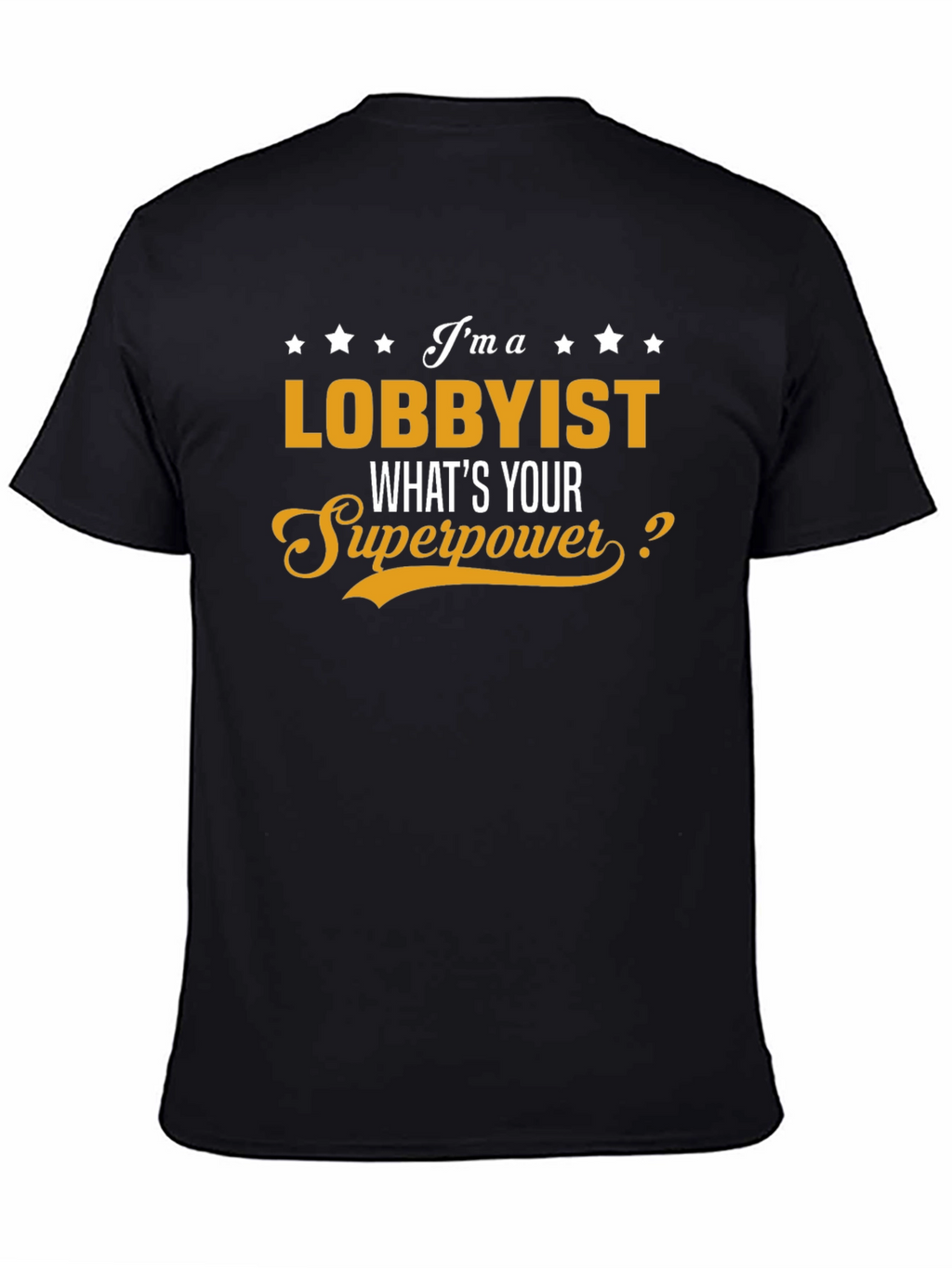 Lobbyist Superpower T-Shirt - Funny Job Pride Tee
