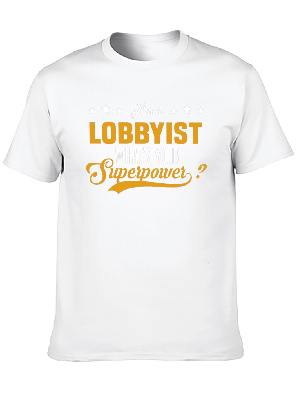 Lobbyist Superpower T-Shirt - Funny Job Pride Tee