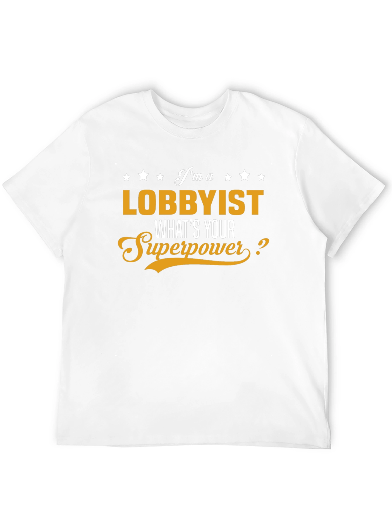 Lobbyist Superpower T-Shirt - Funny Job Pride Tee